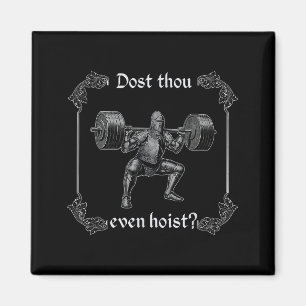 Dost Thou Even Hoist _ Funny Gym Meme, Medieval Gy Magnet