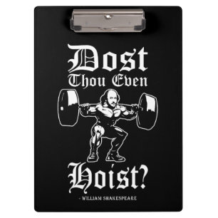 Dost Thou Even Hoist? - Funny Novelty Shakespeare Clipboard