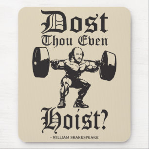 Dost Thou Even Hoist? - Funny Novelty Shakespeare Mouse Mat