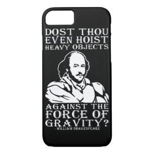Dost Thou Even Hoist Heavy Objects? - Shakespeare iPhone 8/7 Case
