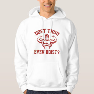 Dost Thou Even Hoist ? Hoodie
