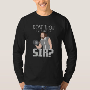 Dost Thou Even Hoist Sir Weightlifting Bodybuildin T-Shirt