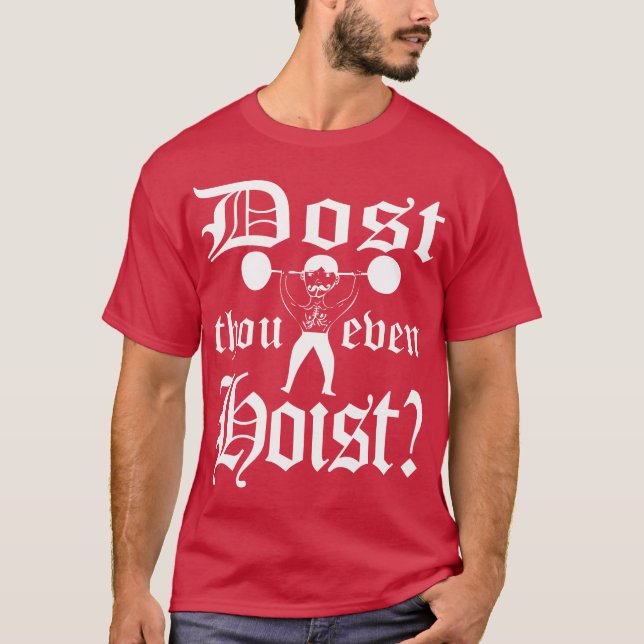 Dost Thou Even Hoist? - Weightlifter Shirt (Front)