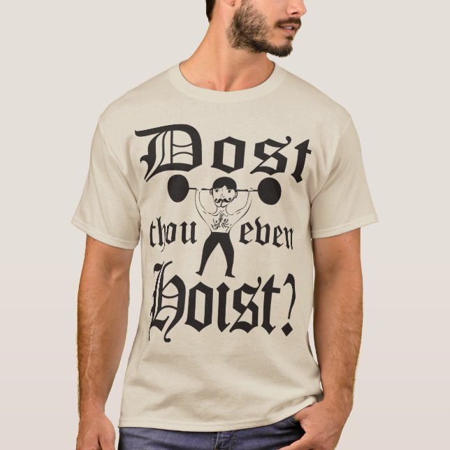 Dost Thou Even Hoist? - Weightlifter Shirt (Front)