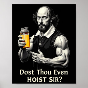 Dost Thou Even Hoist Weightlifting Shakespeare Gym Poster