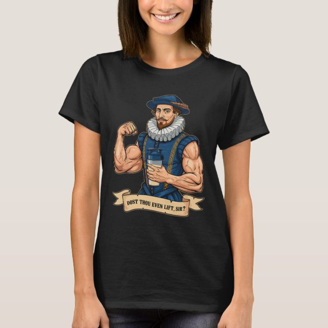Dost Thou Even Hoist Weightlifting Shakespeare Gym T-Shirt (Front)