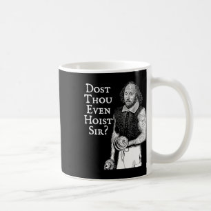 Dost Though Even Hoist Sir Funny Gym Workout Weigh Coffee Mug