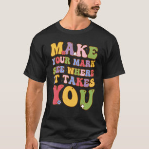 Dot Day Make Your Mark See Where It Takes You T-Shirt