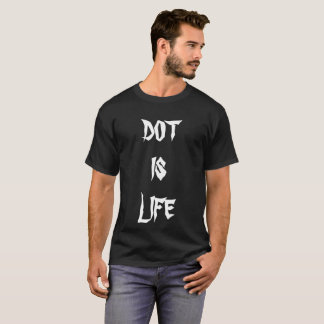Dot is Life T-shirt