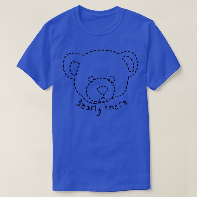 Dotted Line Bearly There Bear Puns T-Shirt (Design Front)