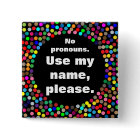 Dotted No Pronouns/Use My Name