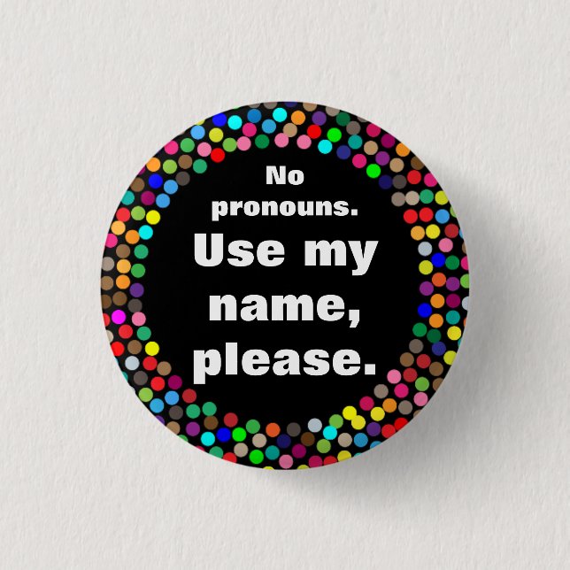 Dotted No Pronouns/Use My Name 3 Cm Round Badge (Front)