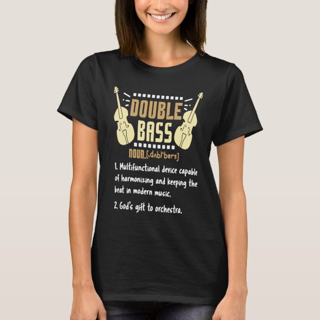 Double Bass  for a Contrabass Player T-Shirt (Front)