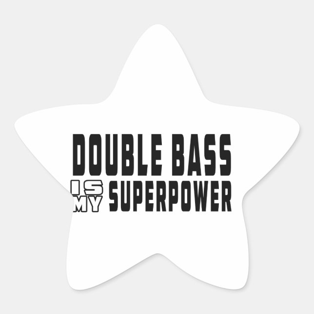 Double bass Is My Superpower Star Sticker (Front)