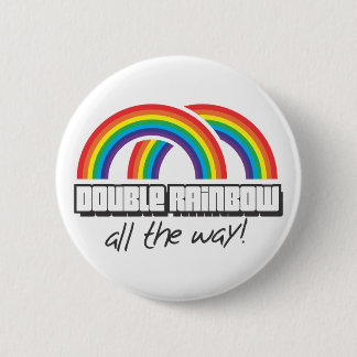 Double rainbow, all the way! 6 cm round badge