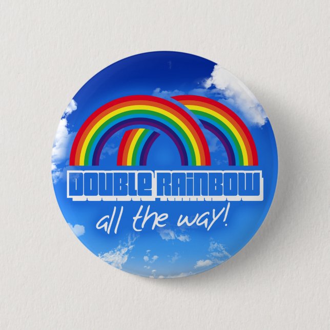 Double rainbow, all the way! 6 cm round badge (Front)