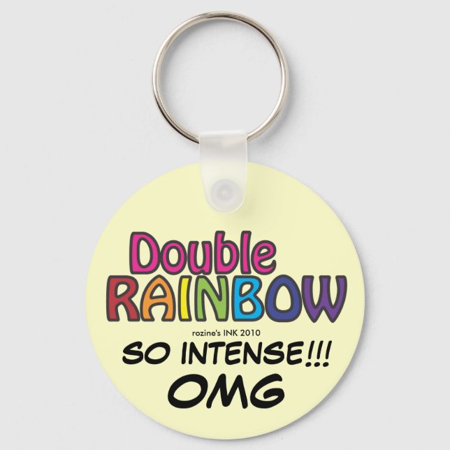 Double Rainbow All The Way Across The Sky Key Ring (Front)