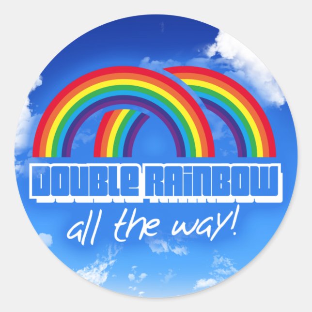 Double rainbow, all the way! classic round sticker (Front)