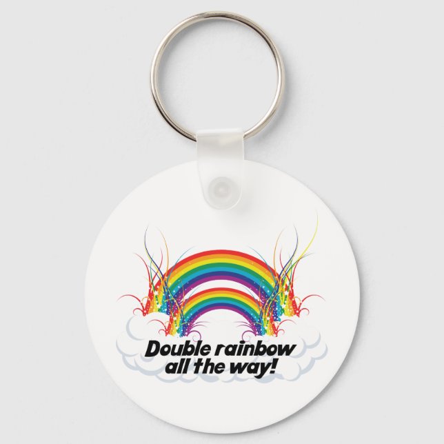 DOUBLE RAINBOW ALL THE WAY KEY RING (Front)