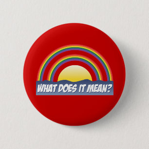 Double Rainbow What Does It Mean? 6 Cm Round Badge