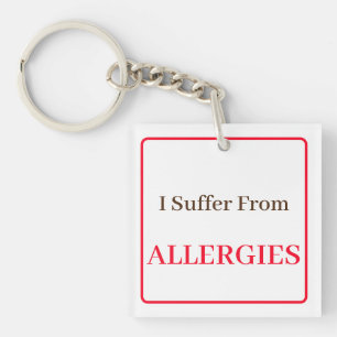 Double sided Keyring - I Suffer From Allergies