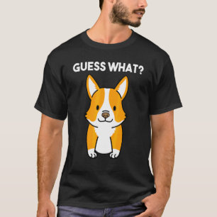 Double Sided Printing Guess What Corgi Butt! Pem T-Shirt