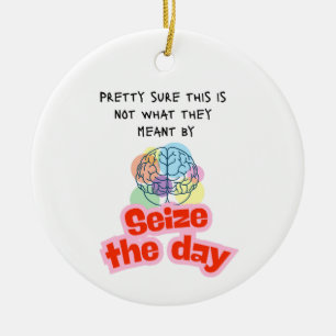 Double Sided Seize the day Epilepsy humor Ceramic Tree Decoration