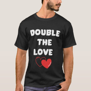 Double The Love  Valentine Pregnancy  Pregnant Mum T-Shirt