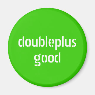 doubleplusgood magnet