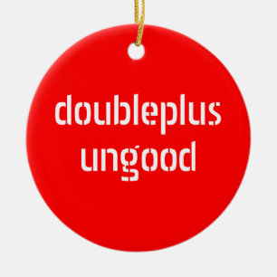 doubleplusungood / doubleplusgood ornament