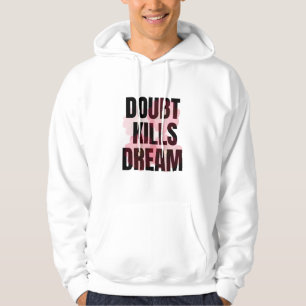 Doubt Kills Dreams – Motivational Typography Quote Hoodie