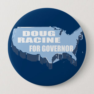 DOUG RACINE FOR GOVERNOR 10 CM ROUND BADGE