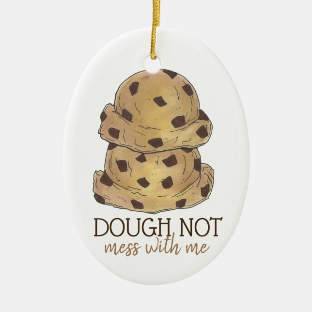 Dough (Do) Not Mess With Me Cookie Dough Baking Ceramic Tree Decoration (Front)