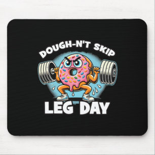 Dough-n’t Skip Leg Day Mouse Mat