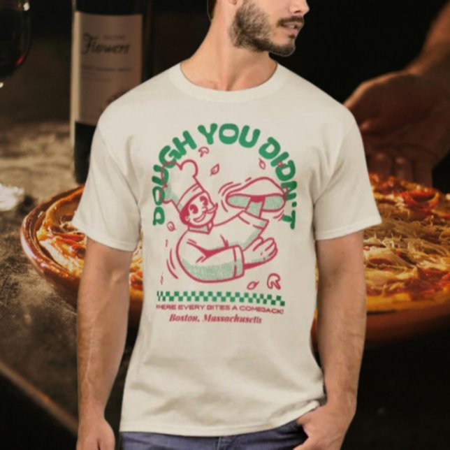 Dough You Didn't T-Shirt (Creator Uploaded)