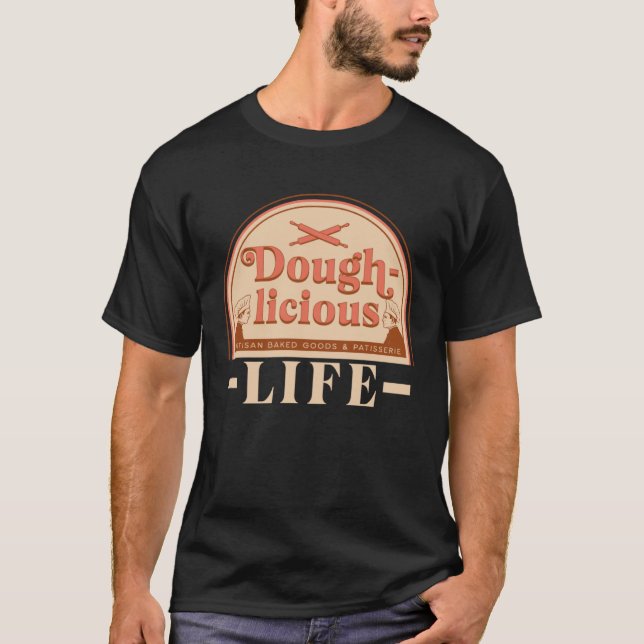 Doughlicious Life  Baker T-Shirt (Front)