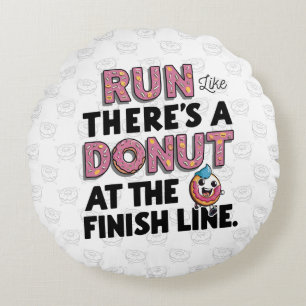 Doughnut at the Finish Line Funny Fitness Motivati Round Cushion