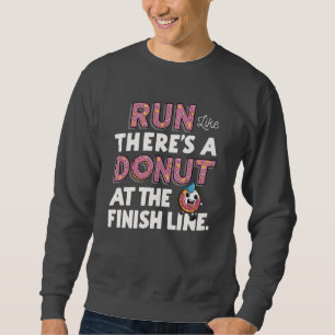 Doughnut at the Finish Line Funny Fitness Motivati Sweatshirt