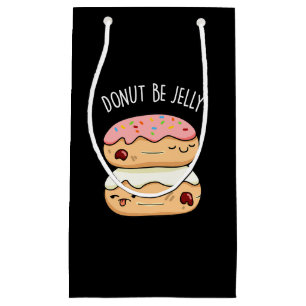 Doughnut Be Jelly Funny Doughnut Pun  Small Gift Bag
