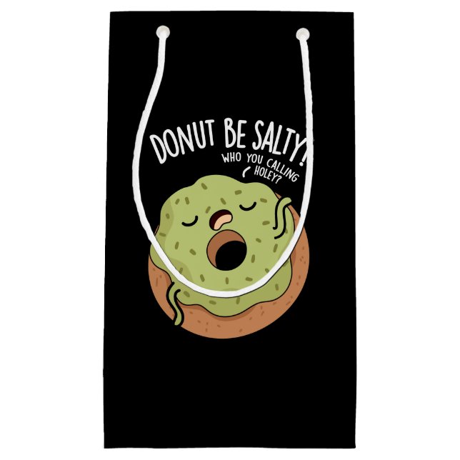 Doughnut Be Salty Funny Doughnut Pun Dark BG Small Gift Bag (Front)