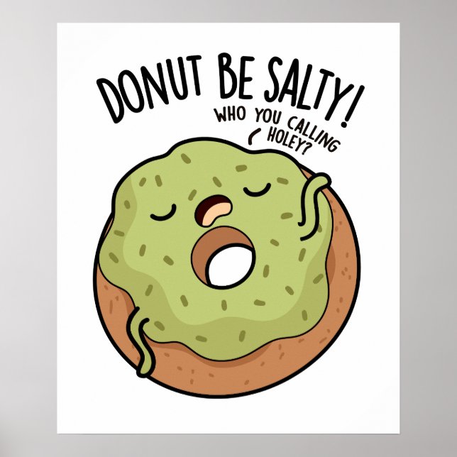 Doughnut Be Salty Funny Doughnut Pun  Poster (Front)