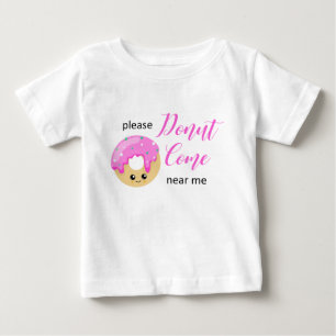 Doughnut Come Near Me Social Distancing Cute Funny Baby T-Shirt