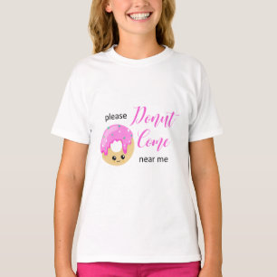 Doughnut Come Near Me Social Distancing Cute Funny T-Shirt