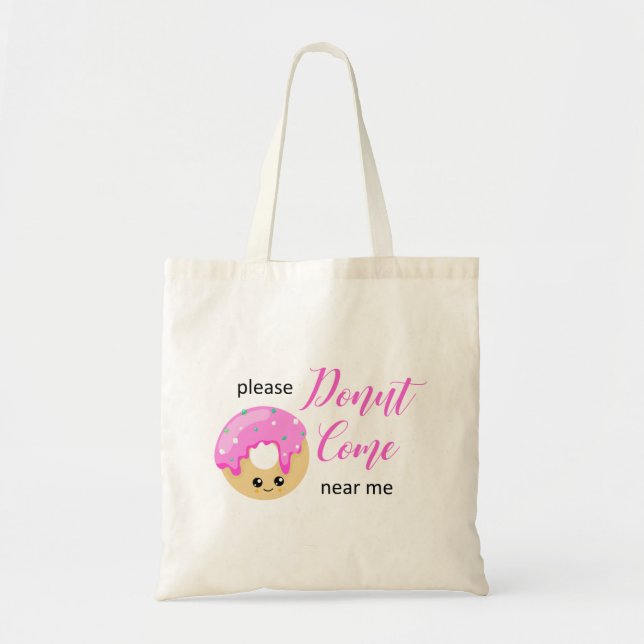 Doughnut Come Near Me Social Distancing Cute Funny Tote Bag (Front)