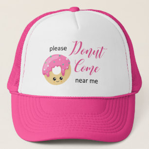 Doughnut Come Near Me Social Distancing Cute Funny Trucker Hat