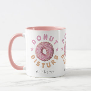 Doughnut Disturb Chill and Snack Funny Sweet Tooth Mug