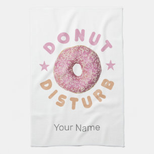 Doughnut Disturb Chill and Snack Funny Sweet Tooth Tea Towel