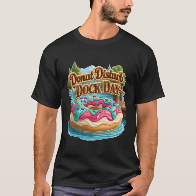 Doughnut Disturb Dock Day Funny Lake Floating T-Shirt (Front)
