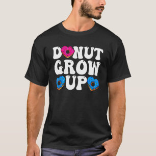 Doughnut Doughnut Day Doughnut Grow Up Girls Boys T-Shirt