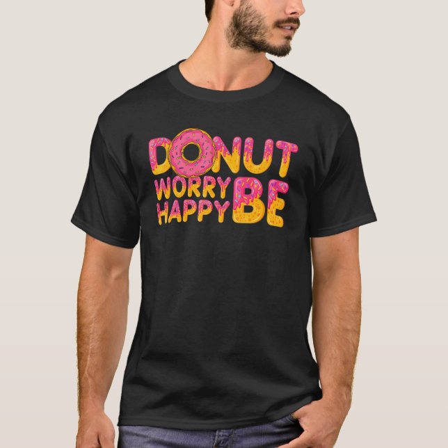 Doughnut   Doughnut Worry Be Happy Doughnut  Dough T-Shirt (Front)